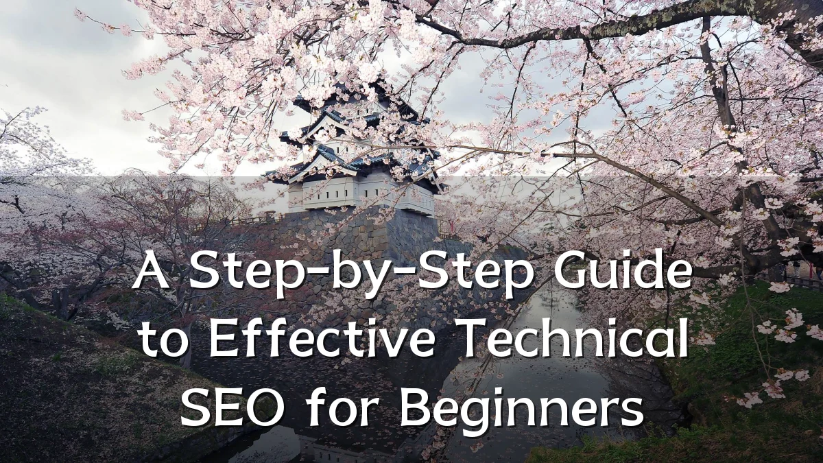 A Step-by-Step Guide to Effective Technical SEO for Beginners