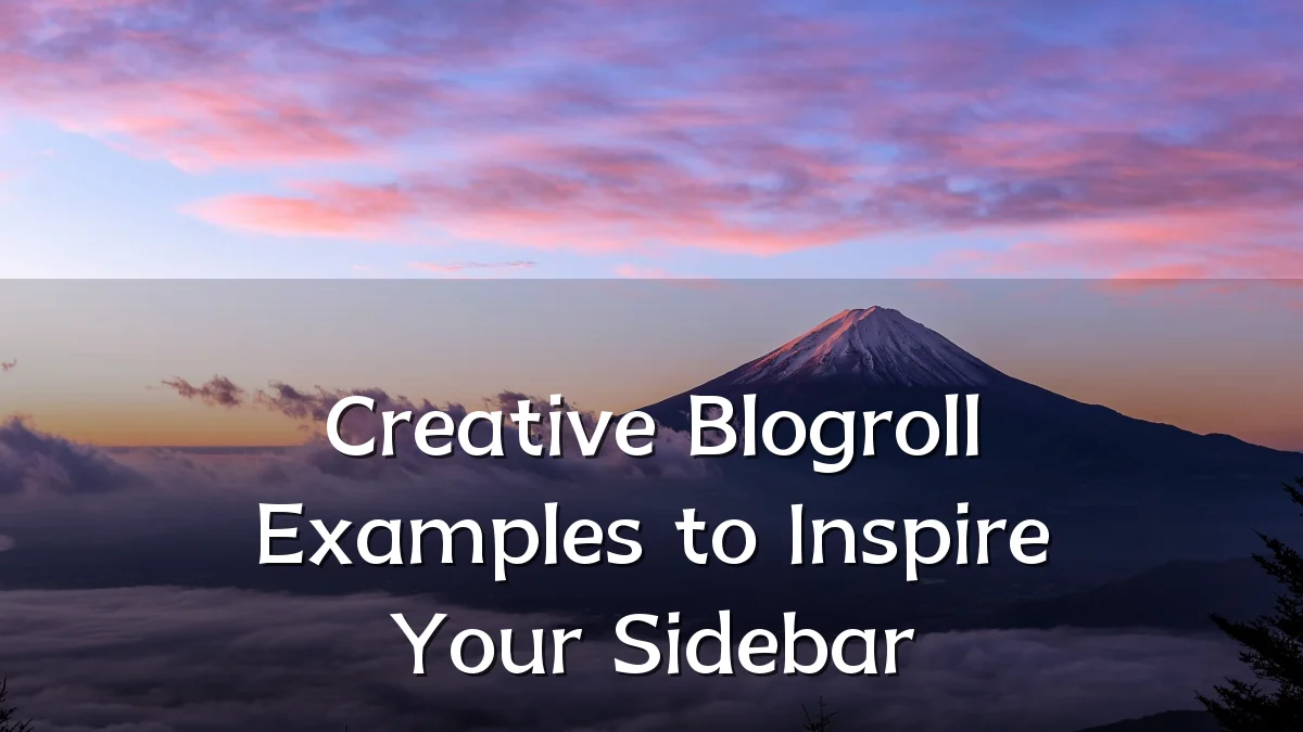 Creative Blogroll Examples to Inspire Your Sidebar