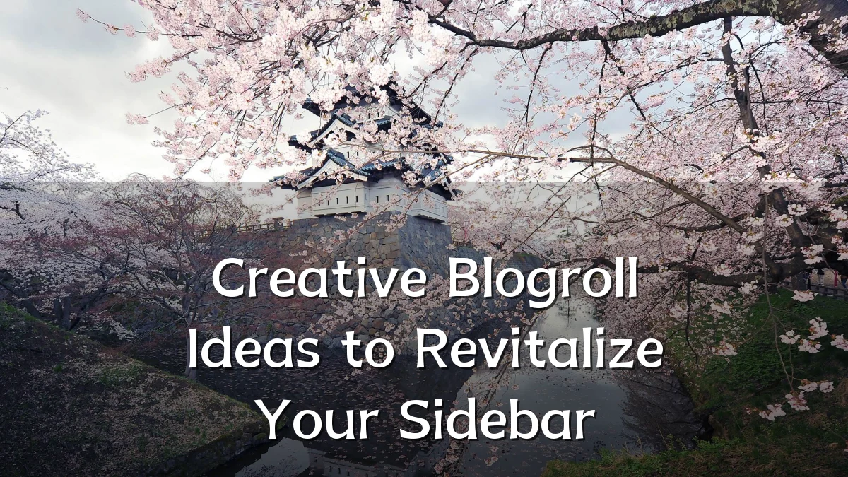 Creative Blogroll Ideas to Revitalize Your Sidebar