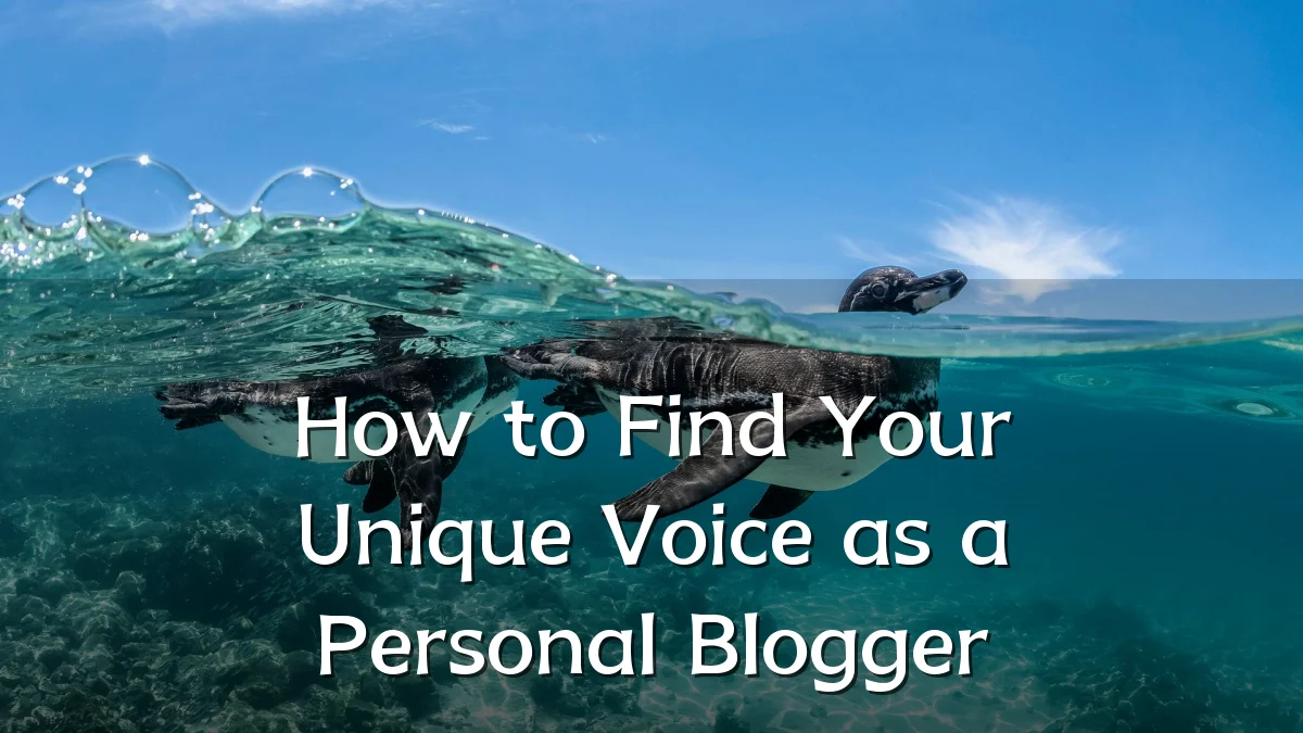 How to Find Your Unique Voice as a Personal Blogger