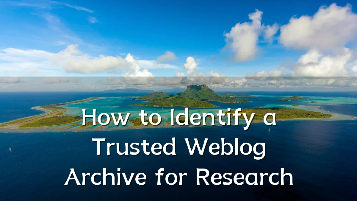How to Identify a Trusted Weblog Archive for Research