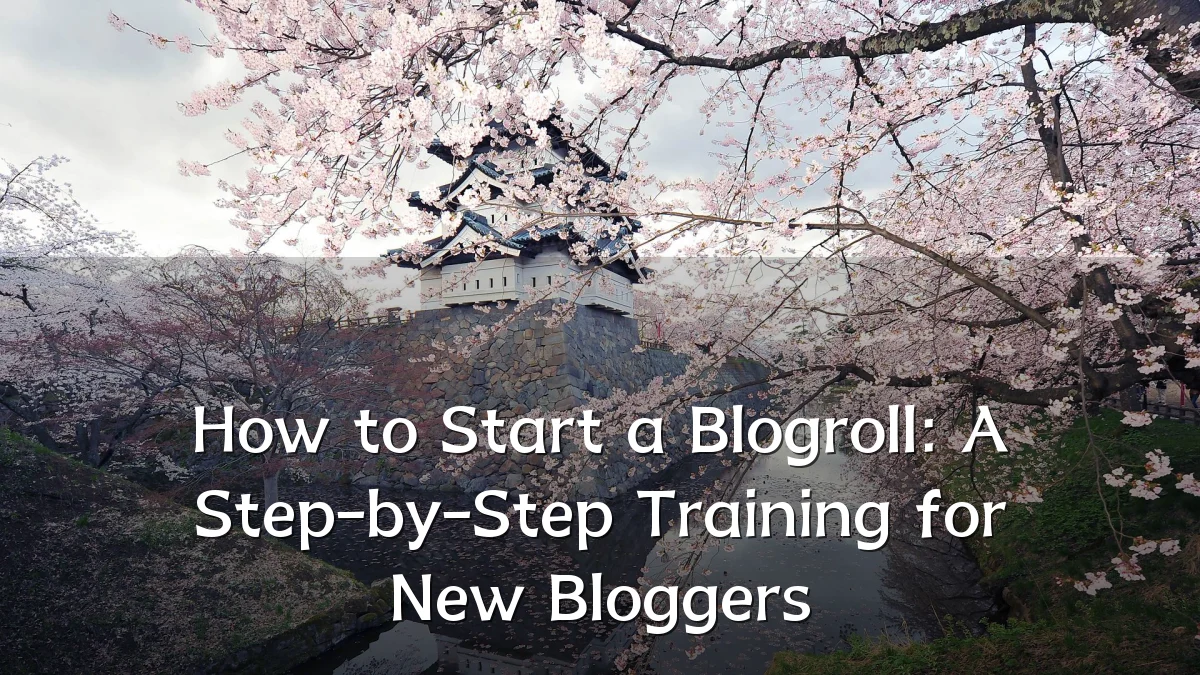 How to Start a Blogroll: A Step-by-Step Training for New Bloggers