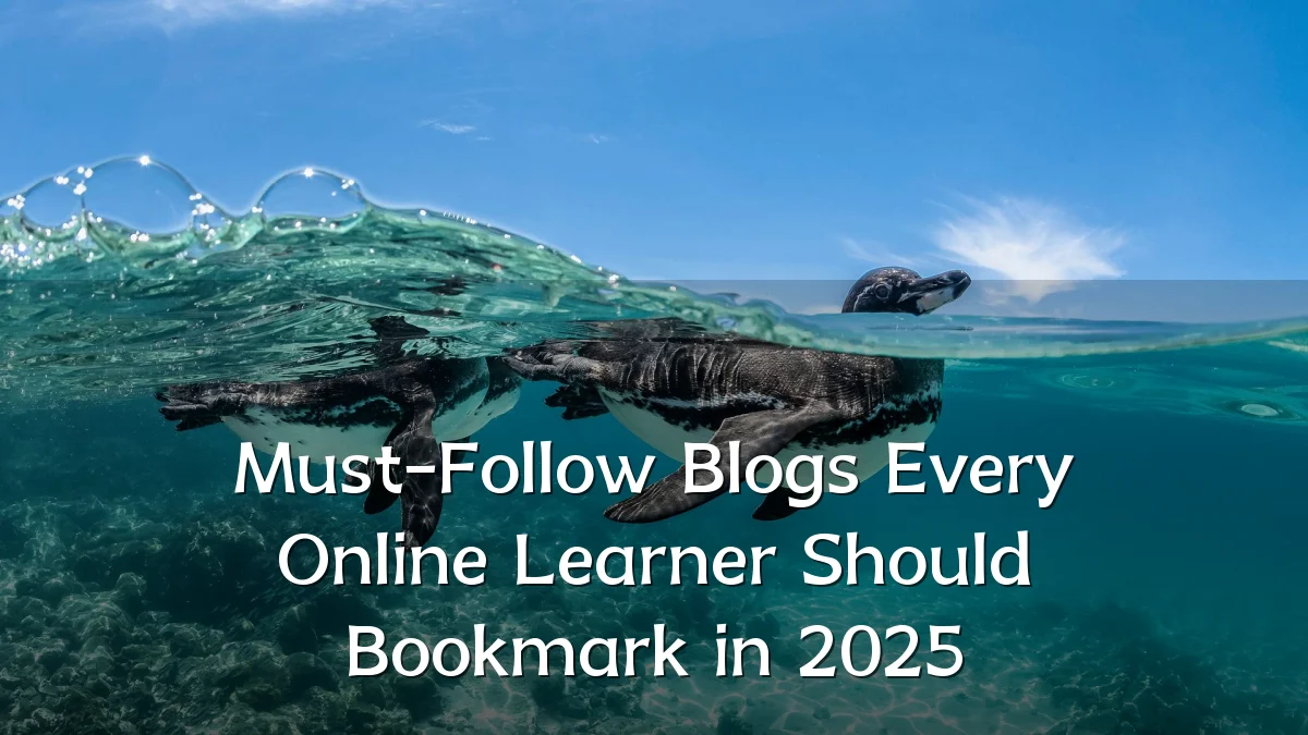 Must-Follow Blogs Every Online Learner Should Bookmark in 2025