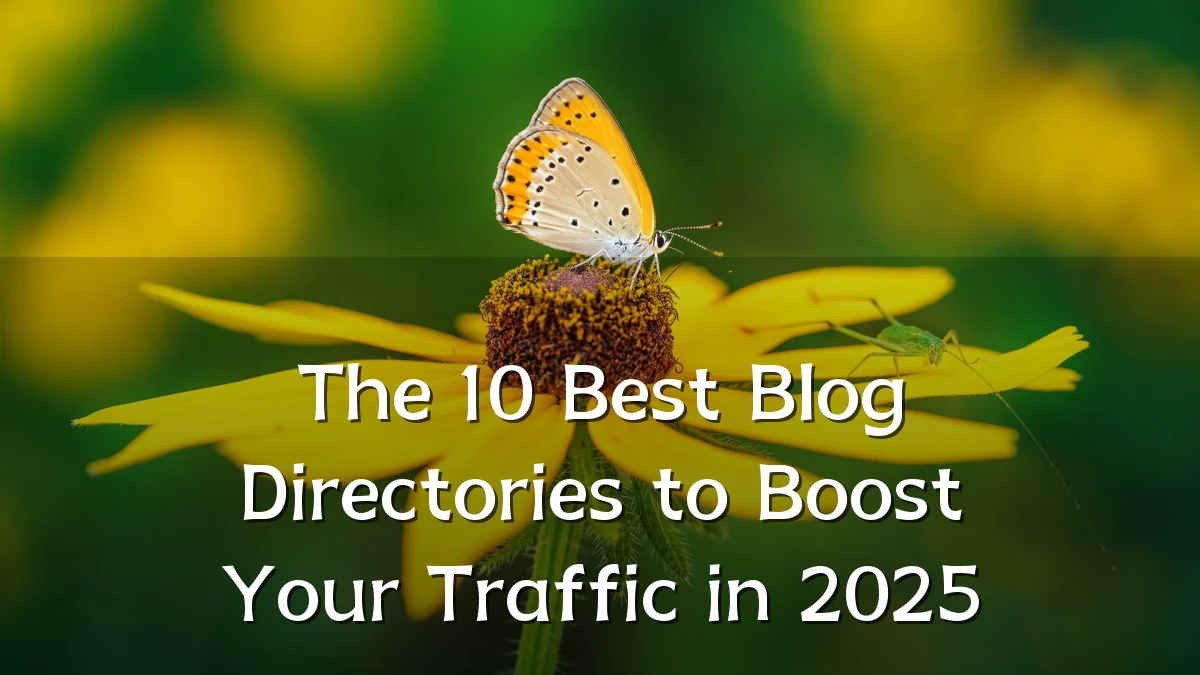 The 10 Best Blog Directories to Boost Your Traffic in 2025