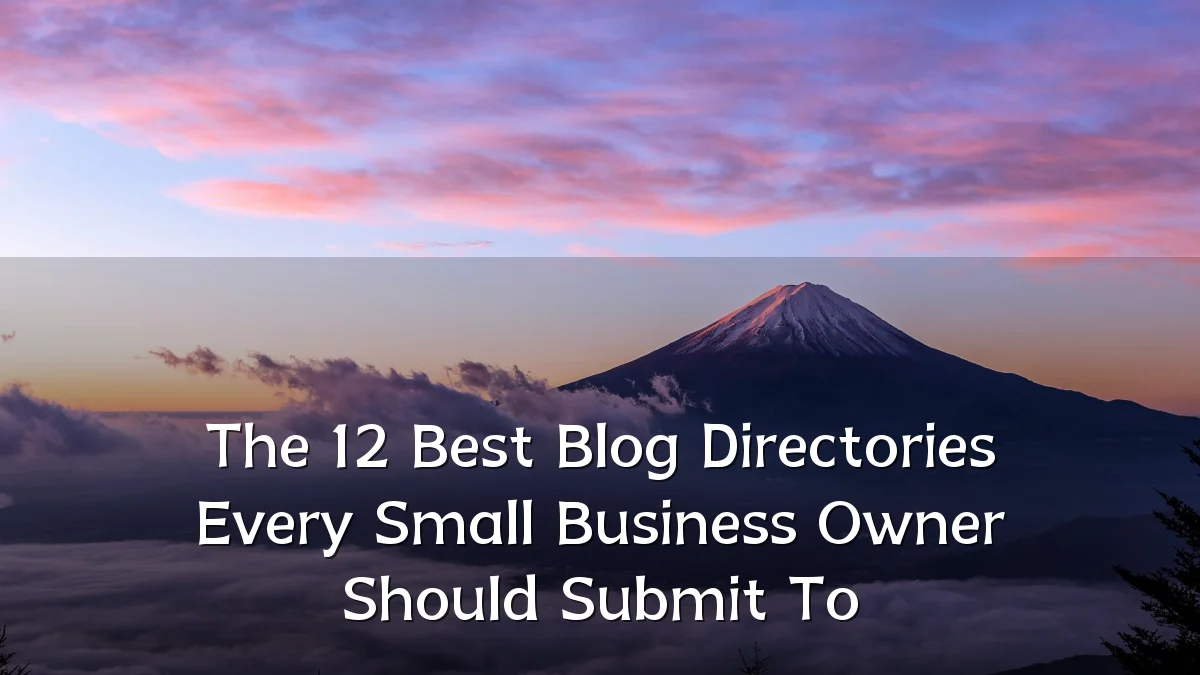 The 12 Best Blog Directories Every Small Business Owner Should Submit To