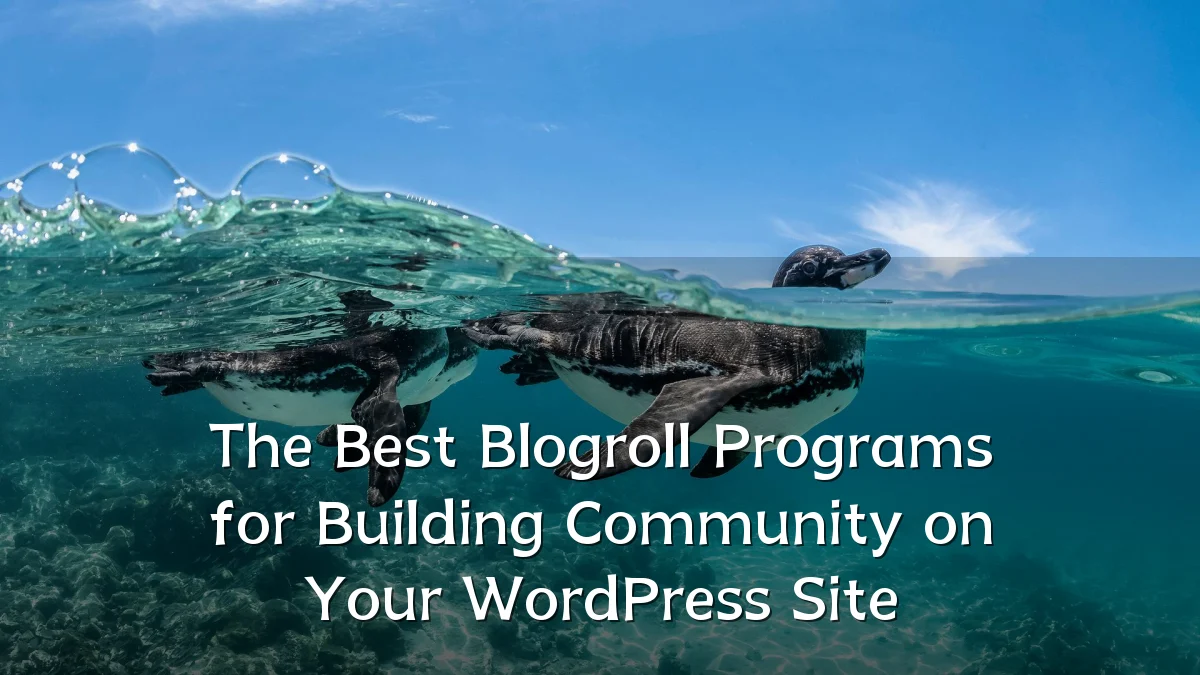 The Best Blogroll Programs for Building Community on Your WordPress Site
