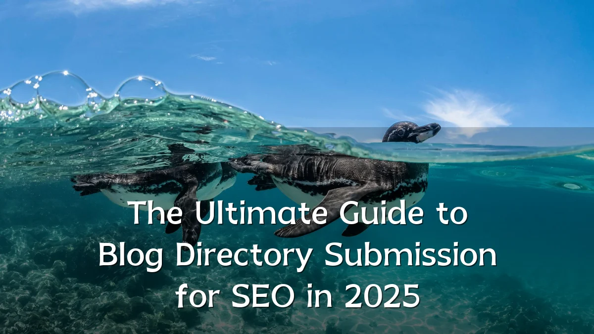 The Ultimate Guide to Blog Directory Submission for SEO in 2025