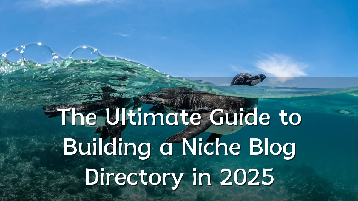 The Ultimate Guide to Building a Niche Blog Directory in 2025
