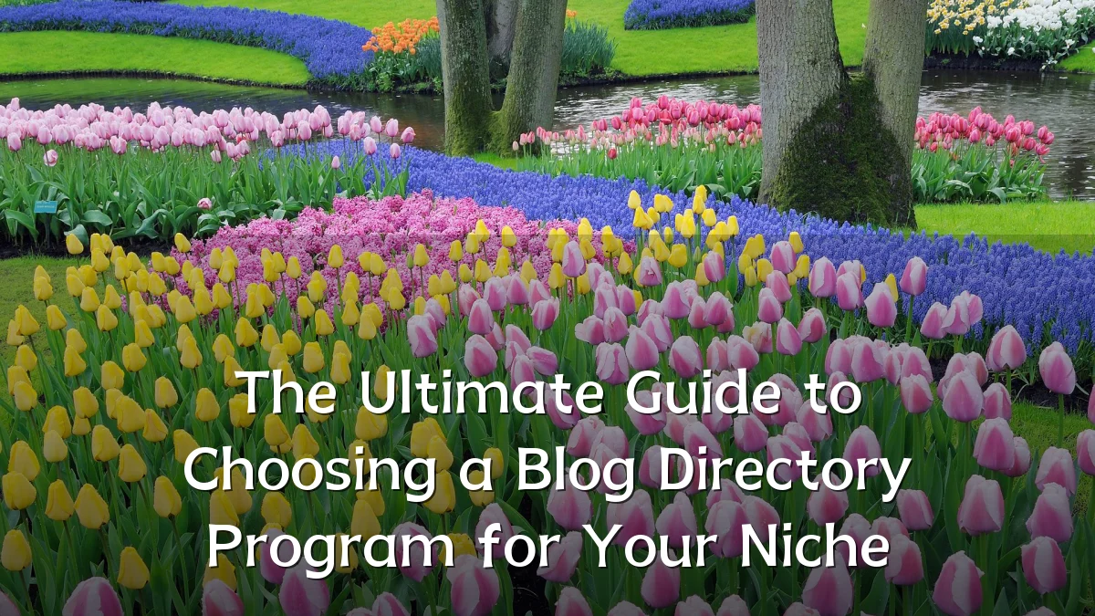 The Ultimate Guide to Choosing a Blog Directory Program for Your Niche
