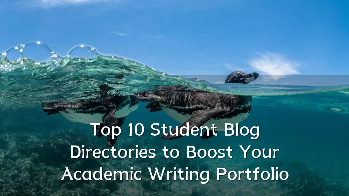 Top 10 Student Blog Directories to Boost Your Academic Writing Portfolio
