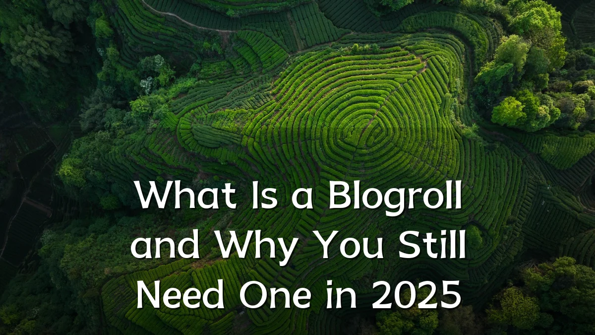 What Is a Blogroll and Why You Still Need One in 2025