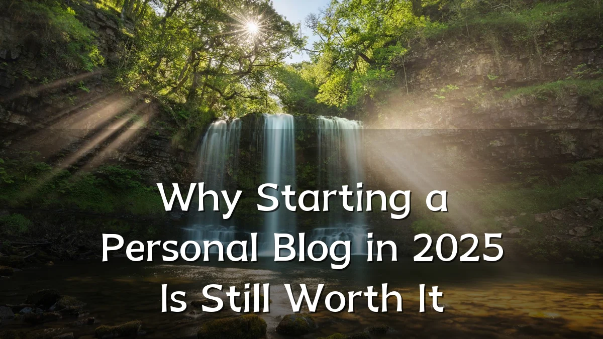 Why Starting a Personal Blog in 2025 Is Still Worth It