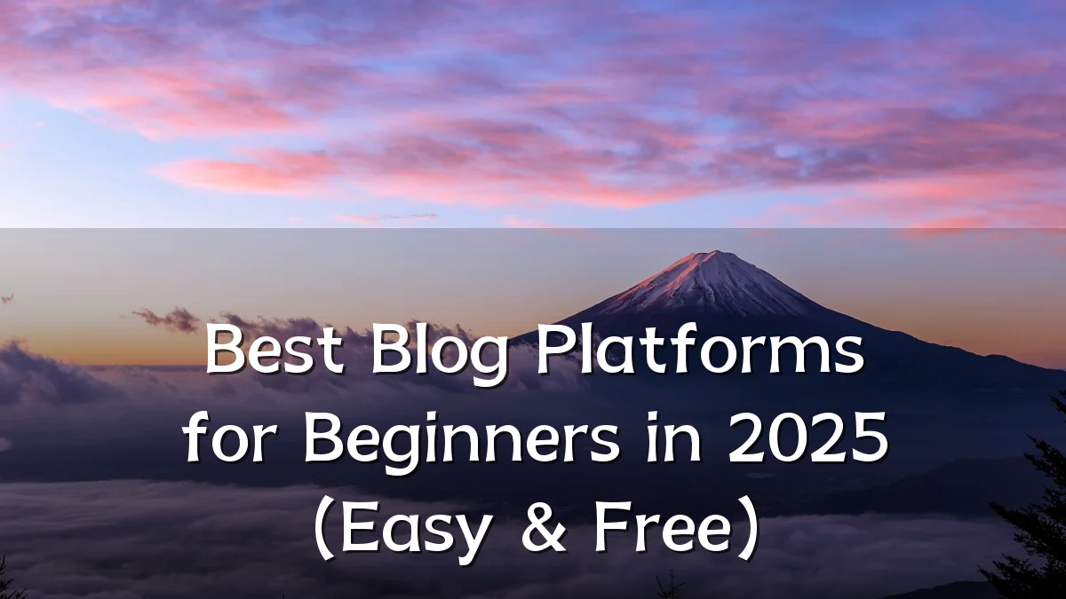 Best Blog Platforms for Beginners in 2025 (Easy & Free)