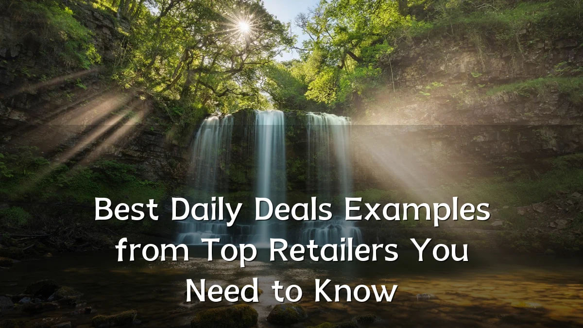 Best Daily Deals Examples from Top Retailers You Need to Know