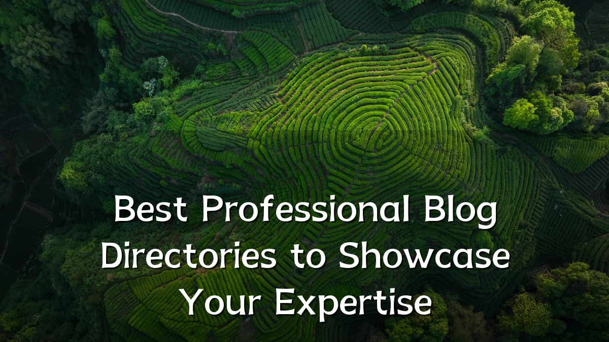 Best Professional Blog Directories to Showcase Your Expertise