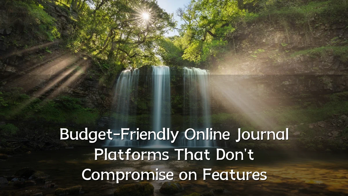 Budget-Friendly Online Journal Platforms That Don't Compromise on Features