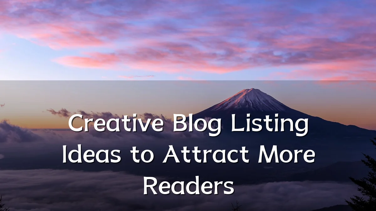 Creative Blog Listing Ideas to Attract More Readers