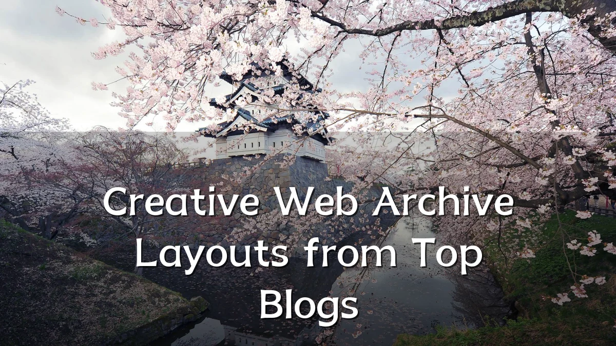 Creative Web Archive Layouts from Top Blogs