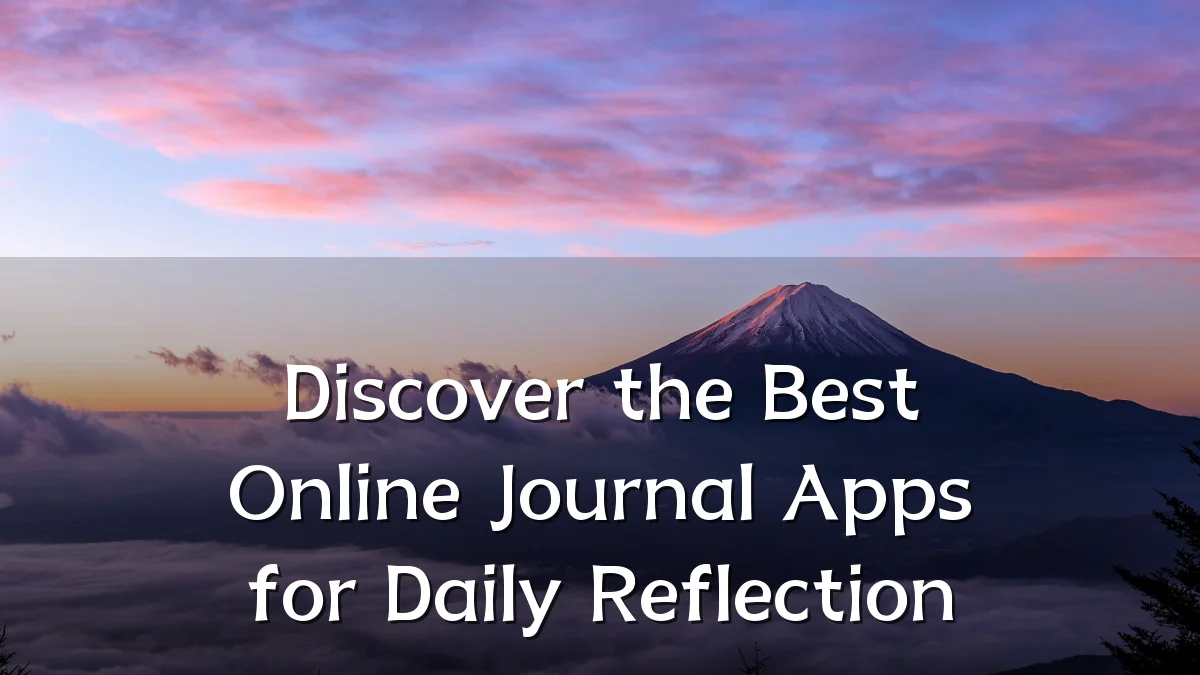 Discover the Best Online Journal Apps for Daily Reflection