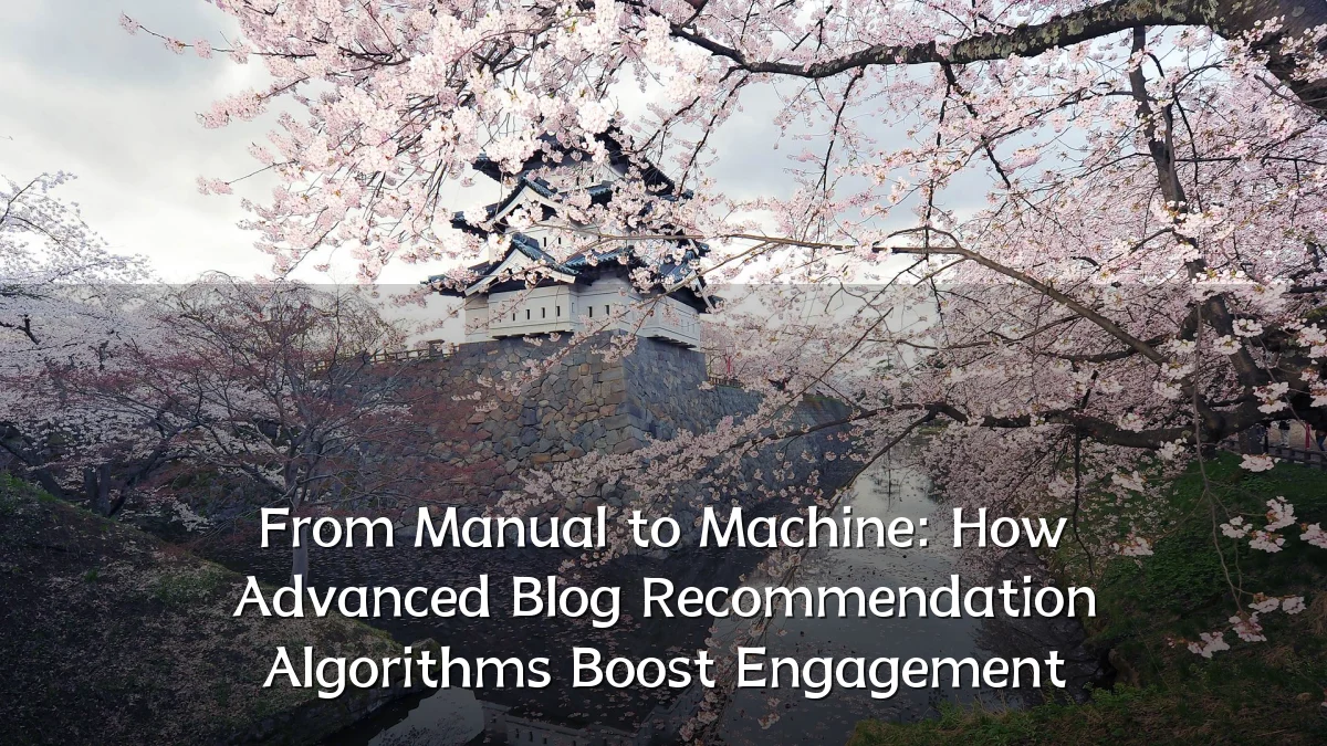 From Manual to Machine: How Advanced Blog Recommendation Algorithms Boost Engagement