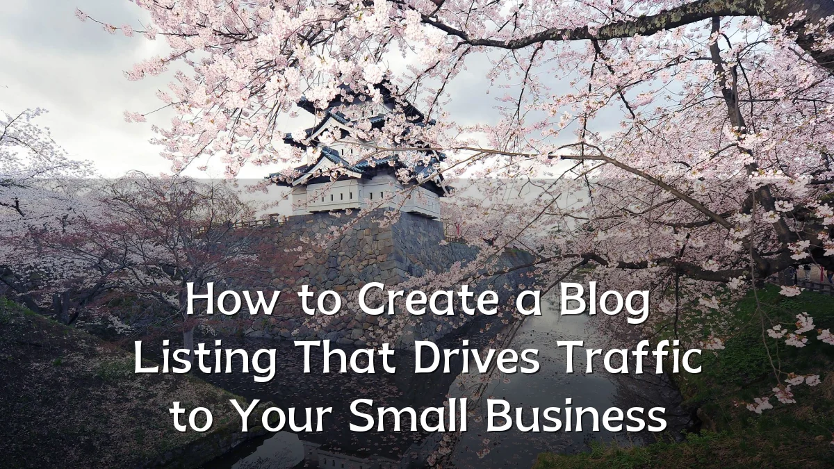 How to Create a Blog Listing That Drives Traffic to Your Small Business
