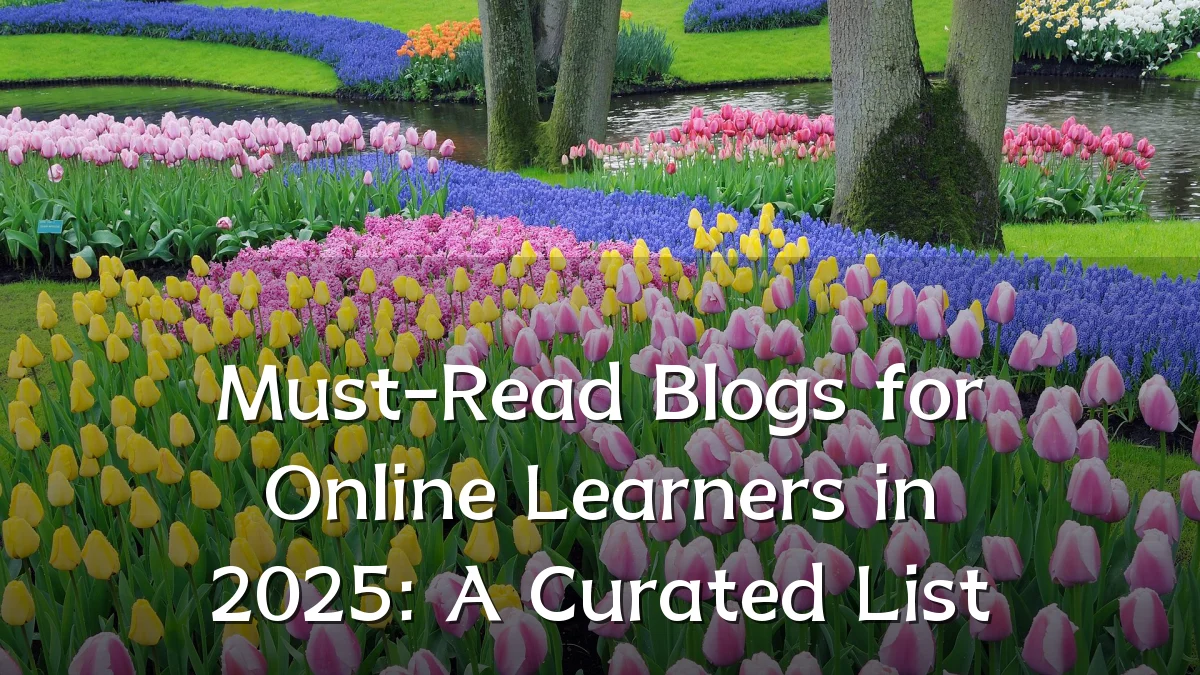 Must-Read Blogs for Online Learners in 2025: A Curated List