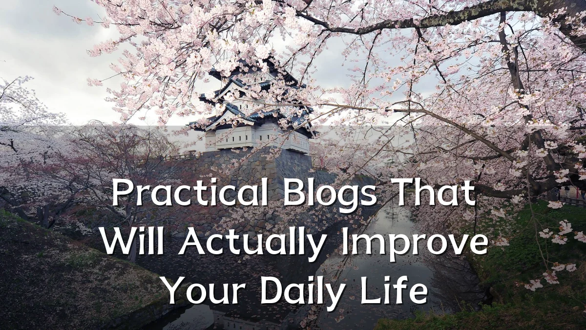 Practical Blogs That Will Actually Improve Your Daily Life