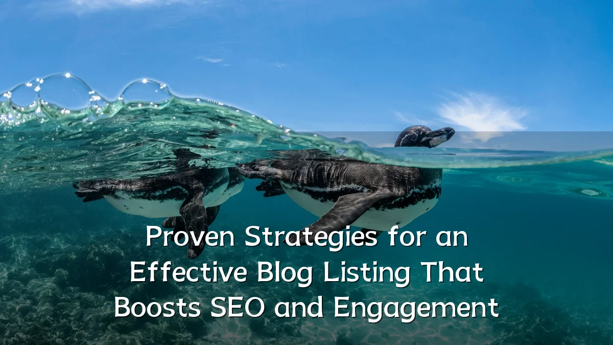 Proven Strategies for an Effective Blog Listing That Boosts SEO and Engagement