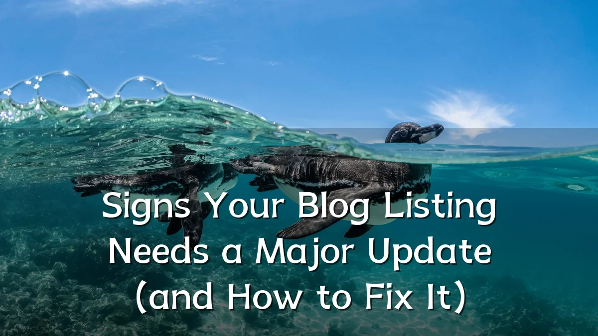 Signs Your Blog Listing Needs a Major Update (and How to Fix It)