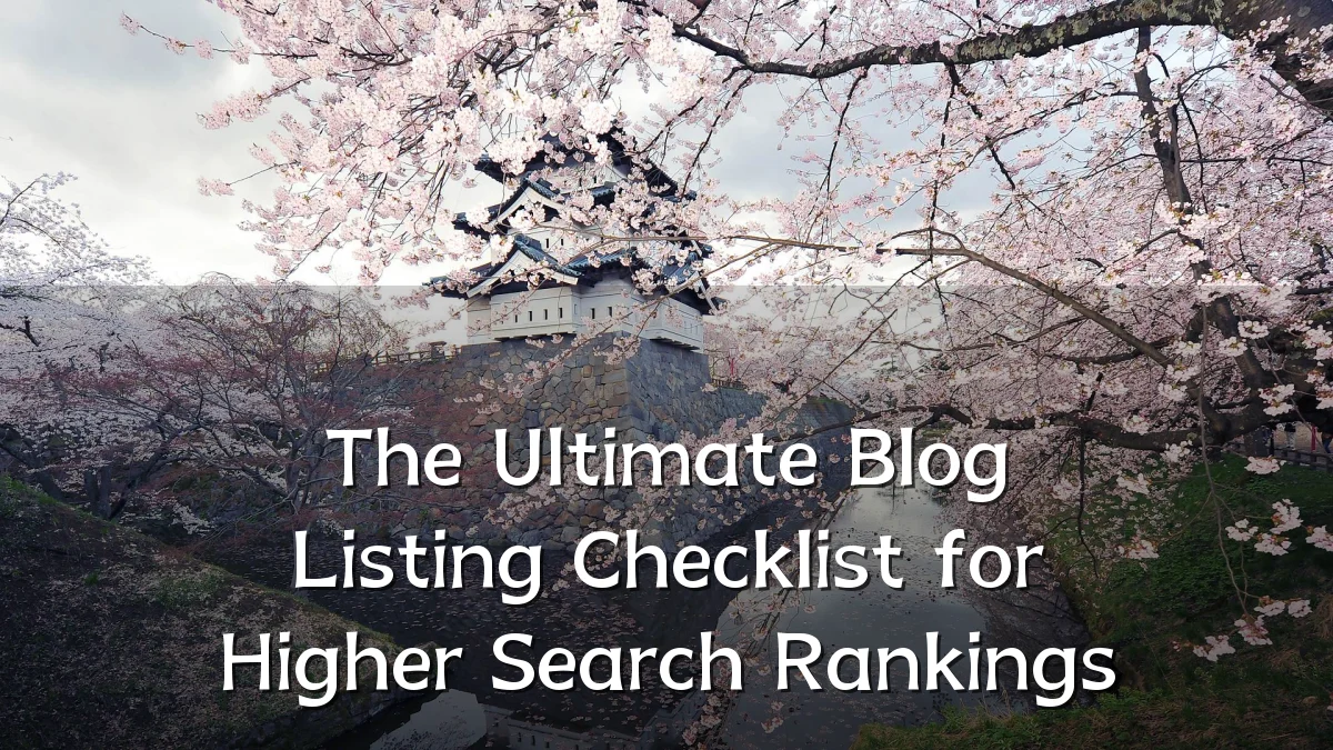 The Ultimate Blog Listing Checklist for Higher Search Rankings