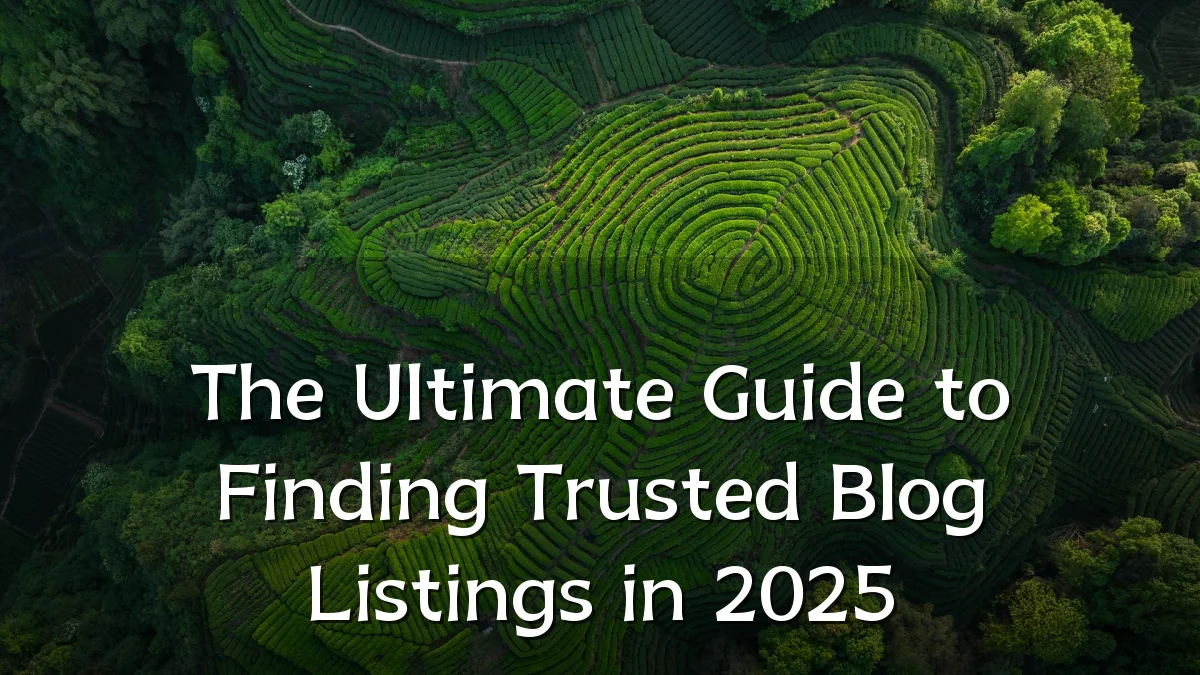 The Ultimate Guide to Finding Trusted Blog Listings in 2025