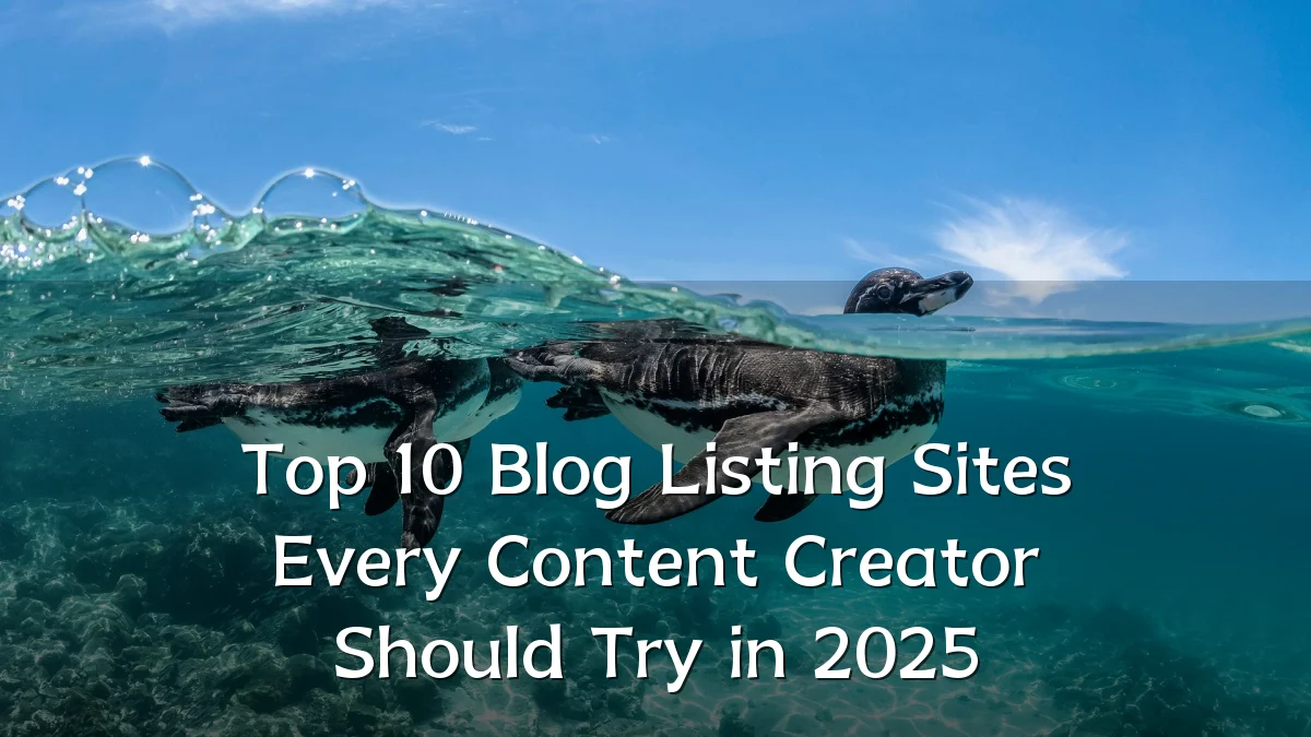 Top 10 Blog Listing Sites Every Content Creator Should Try in 2025