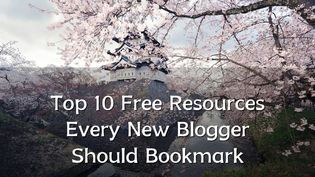 Top 10 Free Resources Every New Blogger Should Bookmark