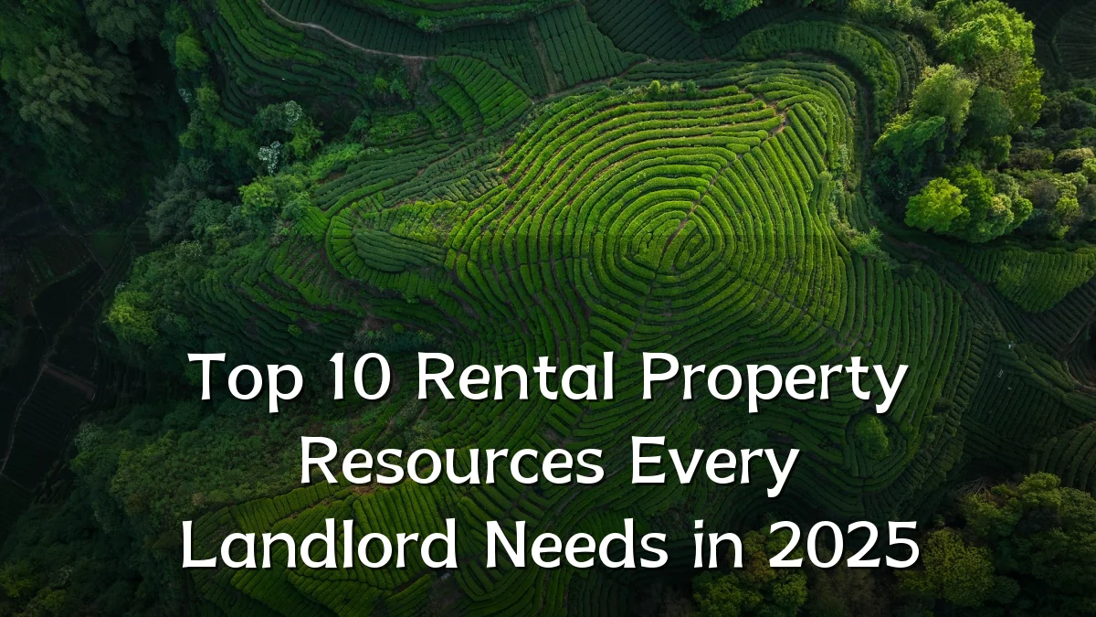 Top 10 Rental Property Resources Every Landlord Needs in 2025