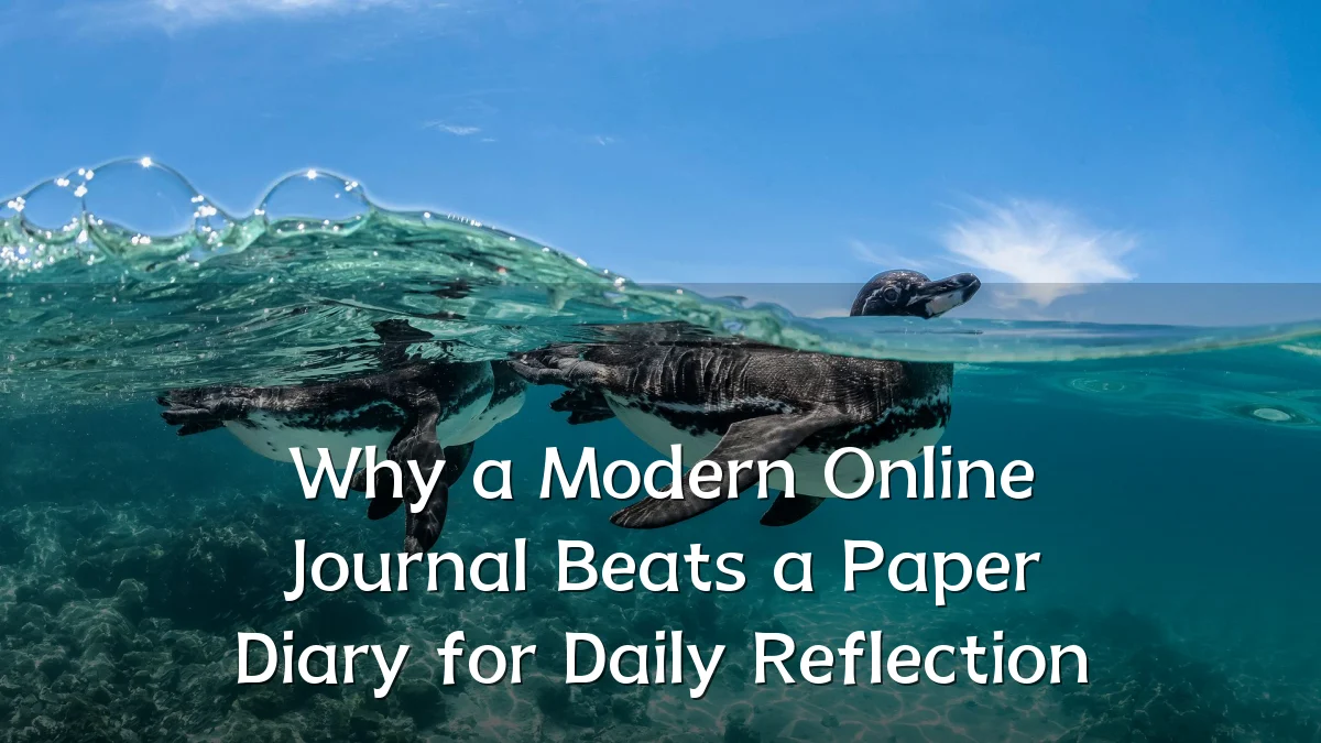 Why a Modern Online Journal Beats a Paper Diary for Daily Reflection